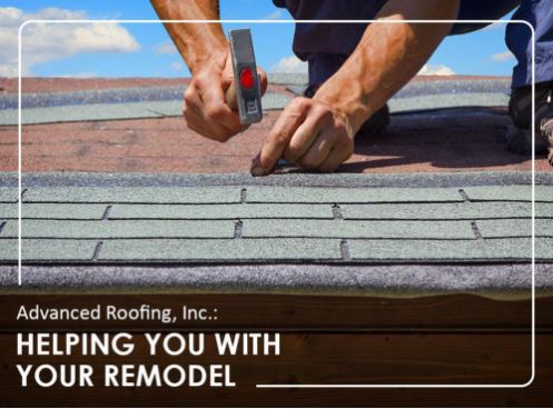 Advanced Roofing Inc - Helping You With Your Remodel